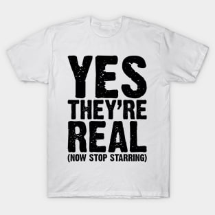 Yes They Are Real v5 T-Shirt